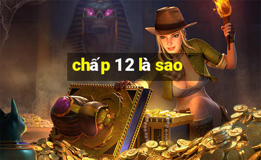 chấp 1 2 là sao