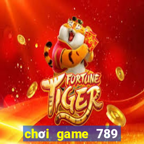 chơi game 789 trực tuyến