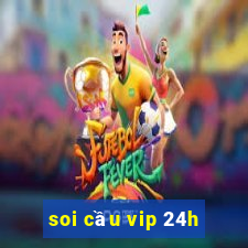 soi cầu vip 24h