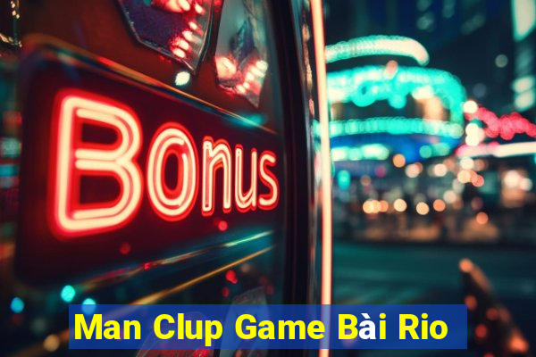 Man Clup Game Bài Rio