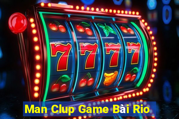 Man Clup Game Bài Rio