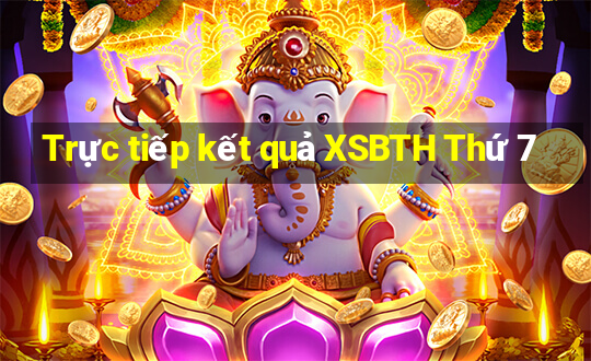 Trực tiếp kết quả XSBTH Thứ 7