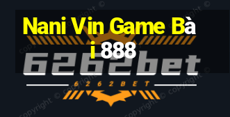 Nani Vin Game Bài 888