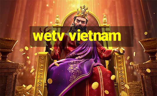 wetv vietnam