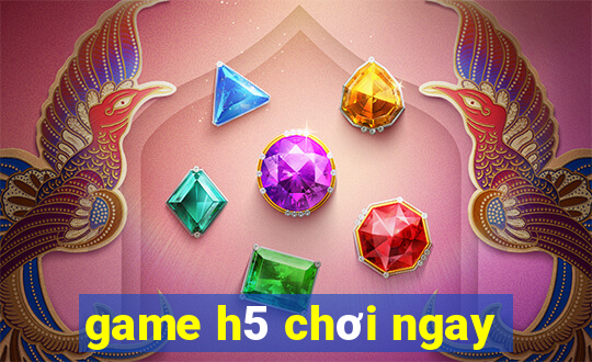 game h5 chơi ngay