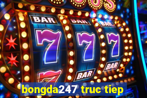 bongda247 truc tiep