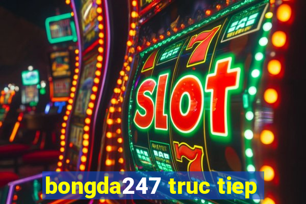 bongda247 truc tiep