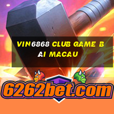 Vin6868 Club Game Bài Macau