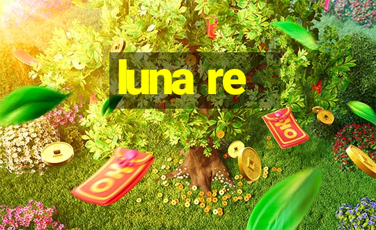 luna re