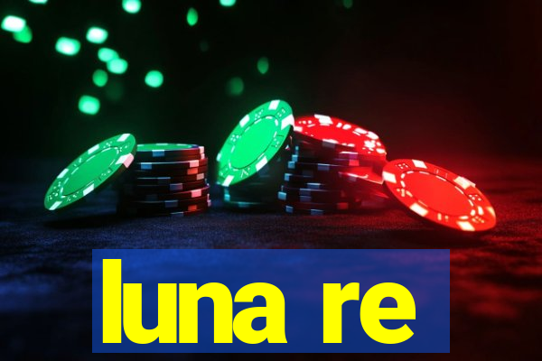 luna re