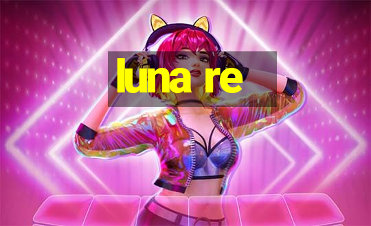 luna re