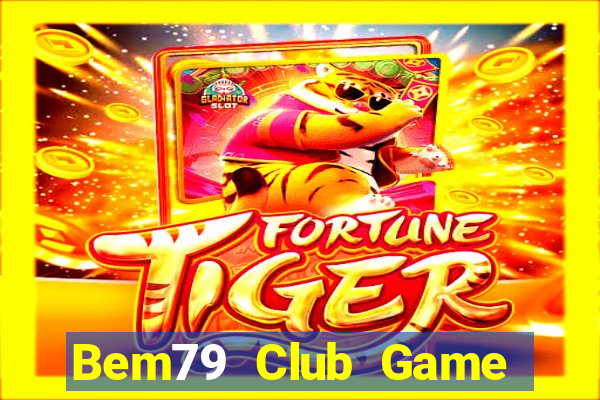 Bem79 Club Game Bài G52