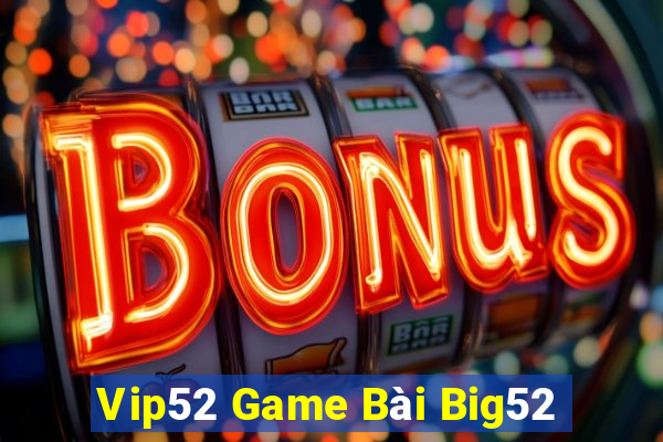 Vip52 Game Bài Big52