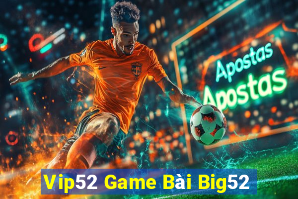 Vip52 Game Bài Big52