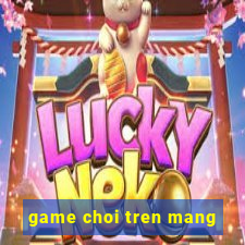 game choi tren mang