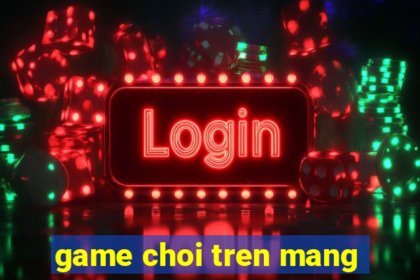 game choi tren mang