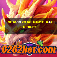 Gem68 Club Game Bài Kubet