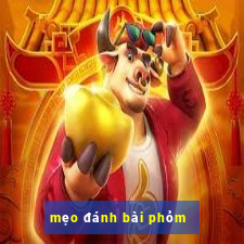 mẹo đánh bài phỏm