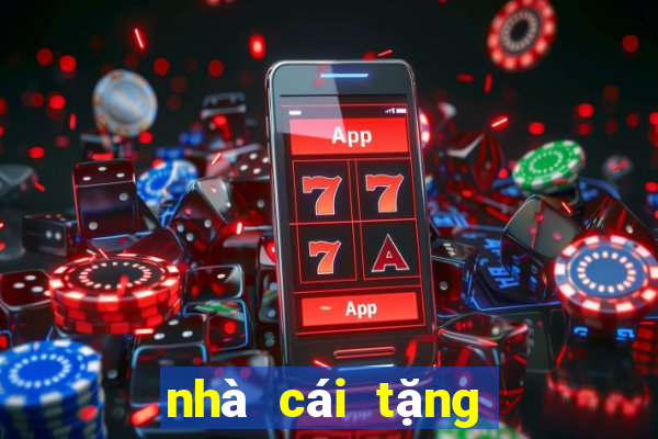 nhà cái tặng tiền miễn phí