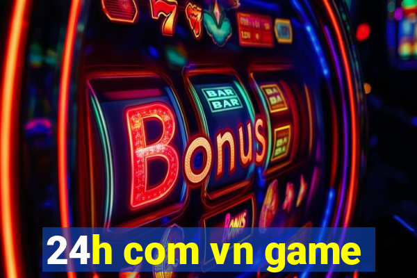 24h com vn game