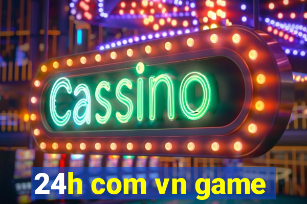 24h com vn game