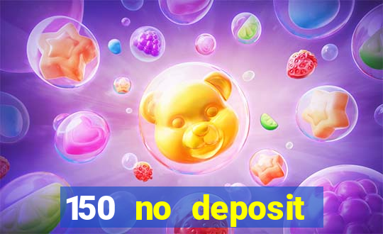 150 no deposit bonus casino