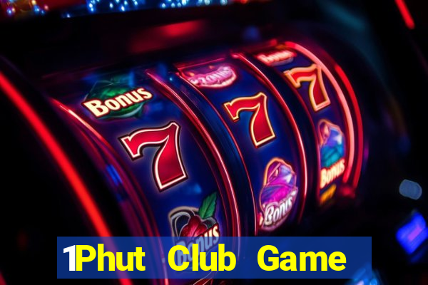 1Phut Club Game Bài Ăn Tiền