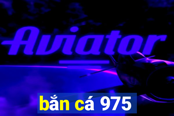 bắn cá 975