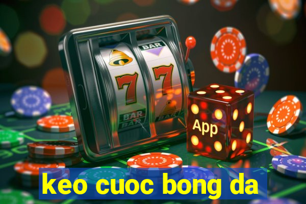 keo cuoc bong da