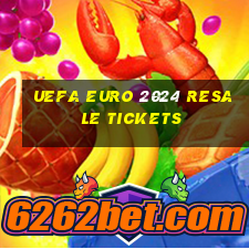 uefa euro 2024 resale tickets