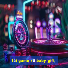 tải game x8 baby gift