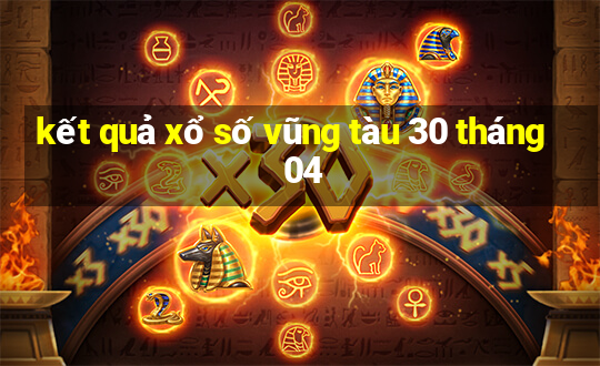 kết quả xổ số vũng tàu 30 tháng 04