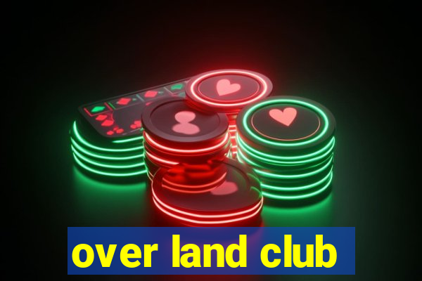 over land club