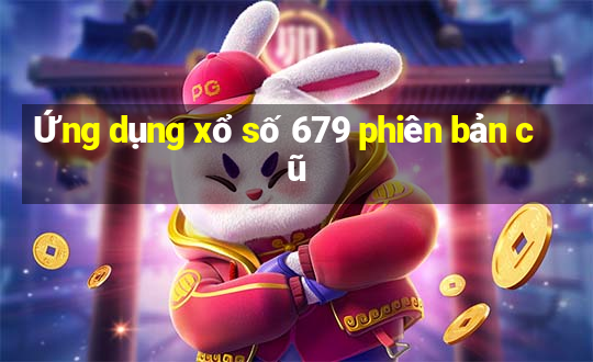 Ứng dụng xổ số 679 phiên bản cũ