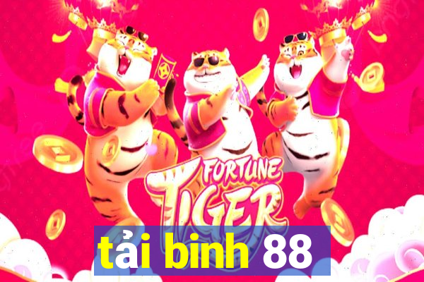 tải binh 88