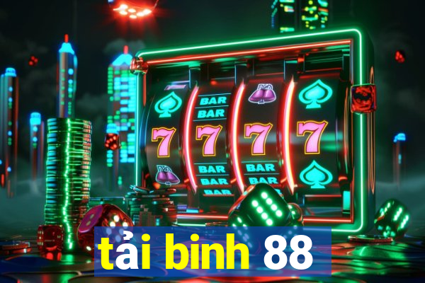 tải binh 88