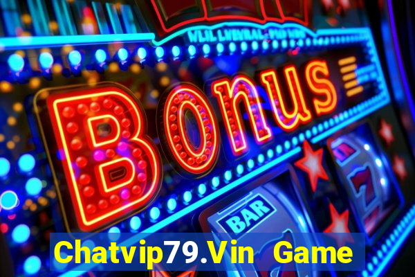 Chatvip79.Vin Game Bài Son