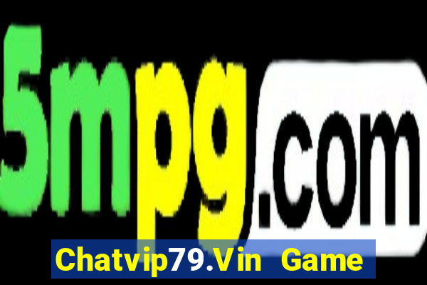 Chatvip79.Vin Game Bài Son