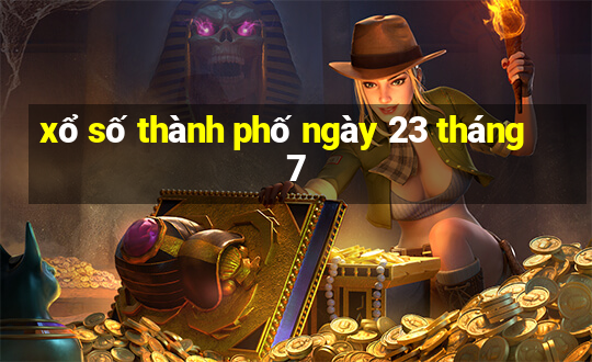 xổ số thành phố ngày 23 tháng 7