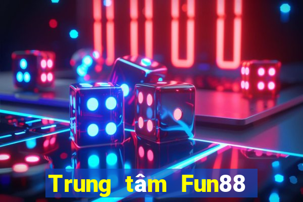 Trung tâm Fun88 giải trí