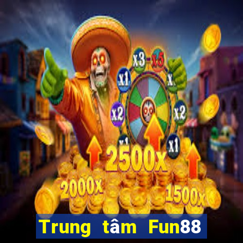 Trung tâm Fun88 giải trí