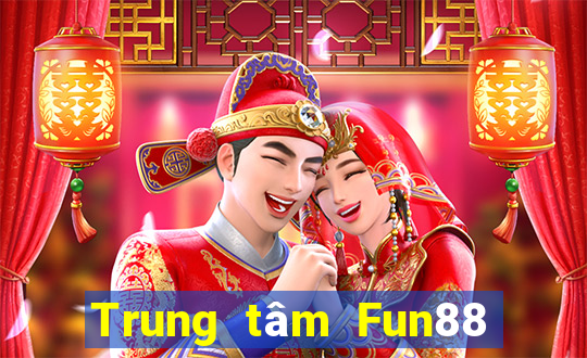 Trung tâm Fun88 giải trí