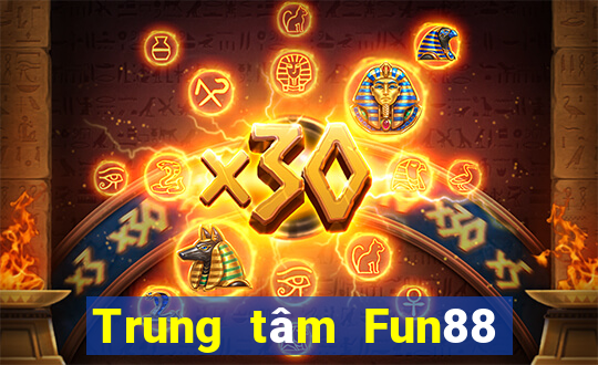 Trung tâm Fun88 giải trí