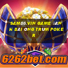 Sam86.Vin Game Đánh Bài Ông Trùm Poker