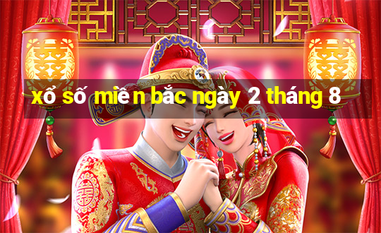 xổ số miền bắc ngày 2 tháng 8