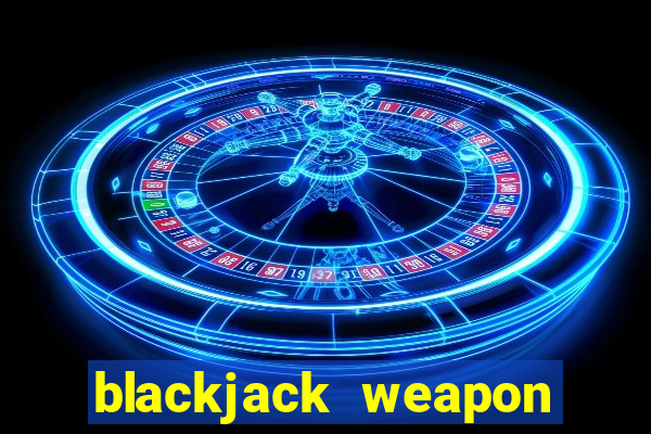 blackjack weapon other names