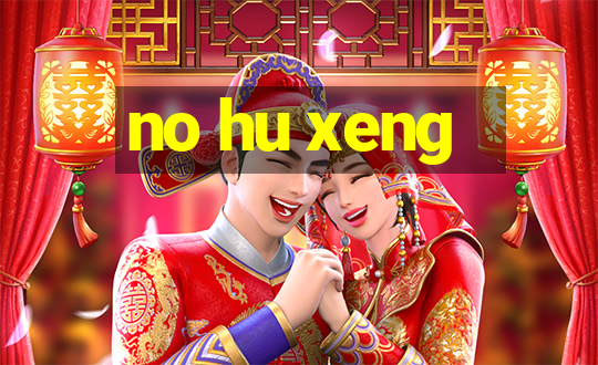 no hu xeng