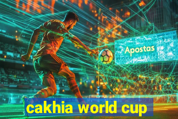 cakhia world cup