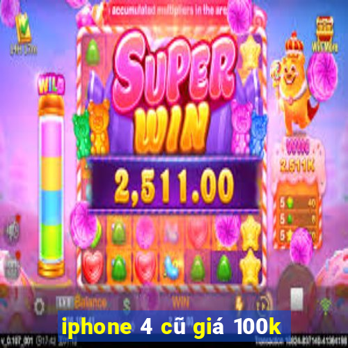 iphone 4 cũ giá 100k