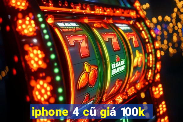 iphone 4 cũ giá 100k